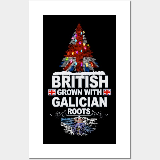 British Grown With Galician Roots - Gift for Galician With Roots From Galicia Wall Art by Country Flags